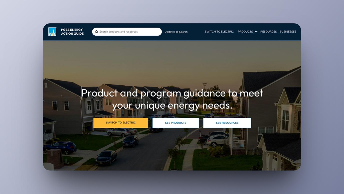 The Energy Action Guide home page: product and program guidance to meet your unique energy needs.